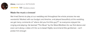 review from Alexa, a bride who hired Dennis to sing and play guitar at her wedding